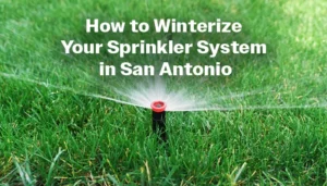 Home One 6 How to Winterize Your Sprinkler System in San Antonio